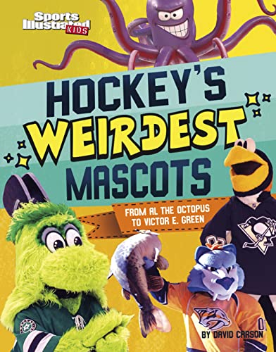 Hockey's Weirdest Mascots: From Al the Octopus to Victor E. Green (Sports Illustrated Kids: Mascot Mania) von Capstone Press