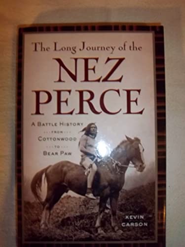 The Long Journey of the Nez Perce: A Battle History from Cottonwood to the Bear Paw