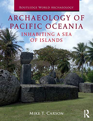 Archaeology of Pacific Oceania: Inhabiting a Sea of Islands (Routledge World Archaeology)