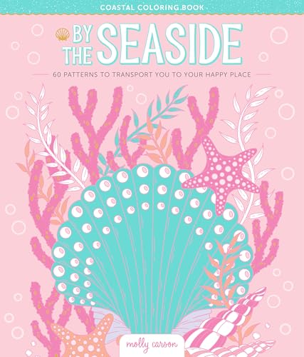 By the Seaside Coastal Coloring Book: 60 Patterns to Transport You to Your Happy Place von Schiffer Publishing Ltd