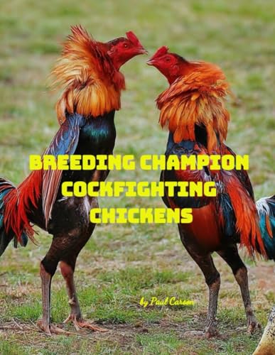 Breeding Champion Cockfighting Chickens: Old English Gamefowl von Independently published