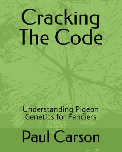 Cracking The Code: Understanding Pigeon Genetics for Fanciers von Independently published
