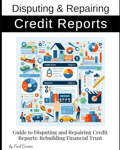 Guide to Disputing and Repairing Credit Reports: Rebuilding Financial Trust von Independently published