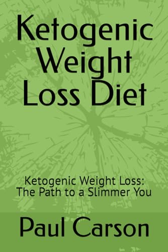 Ketogenic Weight Loss Diet: Ketogenic Weight Loss: The Path to a Slimmer You von Independently published
