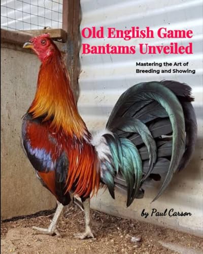 Old English Game Bantams Unveiled: Mastering the Art of Breeding and Showing von Independently published