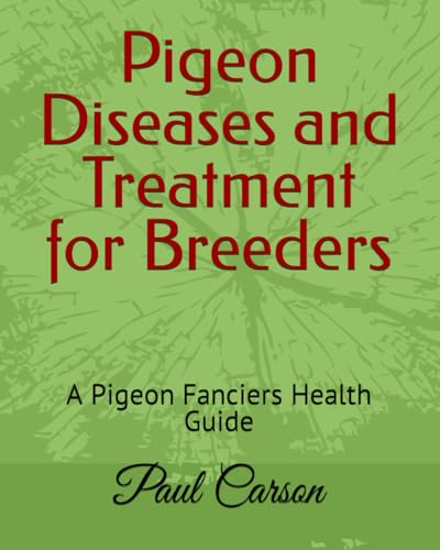 Pigeon Diseases and Treatment for Breeders: A Pigeon Fanciers Health Guide von Independently published