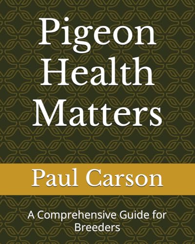 Pigeon Health Matters: A Comprehensive Guide for Breeders von Independently published