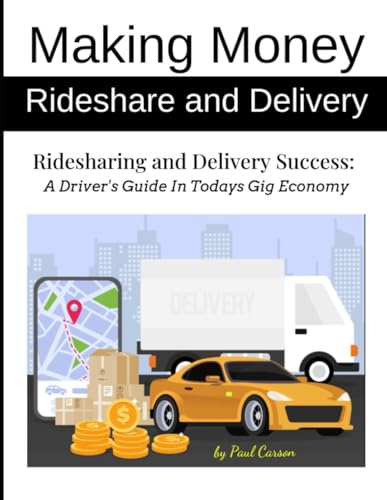 Ridesharing and Delivery Success: A Driver's Guide to the Gig Economy von Independently published