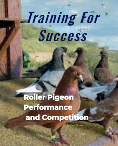 Roller Pigeons Performance and Competition: Training For Success von Independently published