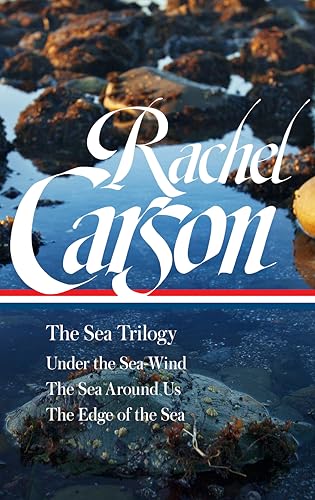 Rachel Carson: The Sea Trilogy (LOA #352): Under the Sea-Wind / The Sea Around Us / The Edge of the Sea (Library of America, 352) von Penguin