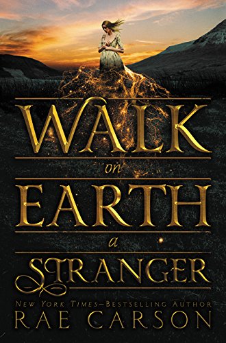 Walk on Earth a Stranger (Gold Seer Trilogy, 1, Band 1)