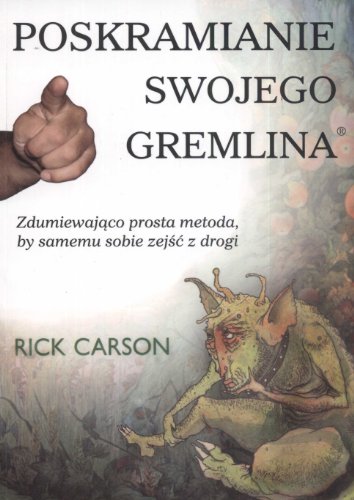 Poskramianie swojego Gremlina: Zdumiewająco prosta metoda, by samemu sobie zejść z drogi von Kos