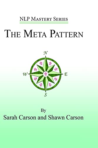 The Meta Pattern: The Ultimate Structure of Influence for Coaches, Hypnosis Practitioners, and Business Executives (NLP Mastery, Band 3)