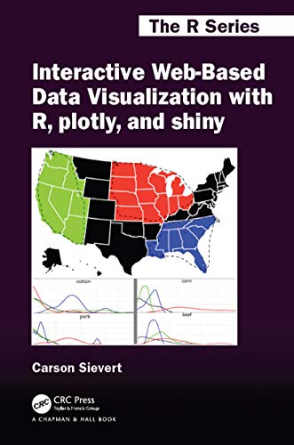 Interactive Web-Based Data Visualization with R, plotly, and shiny (Chapman & Hall/CRC, the R) von CRC Press