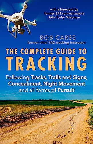 The Complete Guide to Tracking (Third Edition): Following tracks, trails and signs, concealment, night movement and all forms of pursuit