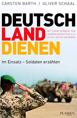 Deutschland dienen: Im Einsatz - Soldaten erzählen von Plassen Verlag
