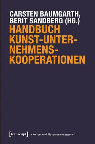 Handbuch Kunst-Unternehmens-Kooperationen (Schriften zum Kultur- und Museumsmanagement)