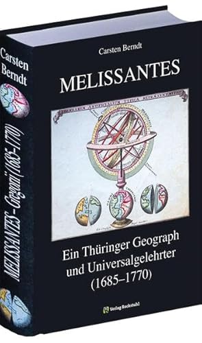MELISSANTES. Johann Gottfried Gregorii (1685-1770). Ein Thüringer Geograph und Universalgelehrter. von Rockstuhl Verlag / Verlag Rockstuhl