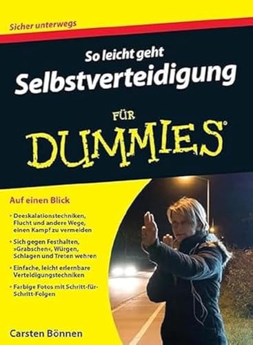 So leicht geht Selbstverteidigung für Dummies: Kritische Situationen erkennen, vermeiden und gewaltfrei meistern. Weiche und harte ... was Sie über Selbstverteidigung wissen müssen