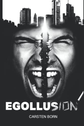 Egollusion: Ein Roman über Sex, Drogen und Unternehmensführung (Die Fremdkörper-Trilogie, Band 1) von CREATESPACE