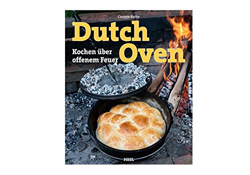 Dutch Oven: Kochen über offenem Feuer von Heel Verlag GmbH