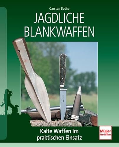 Jagdliche Blankwaffen: Kalte Waffen im praktischen Einsatz