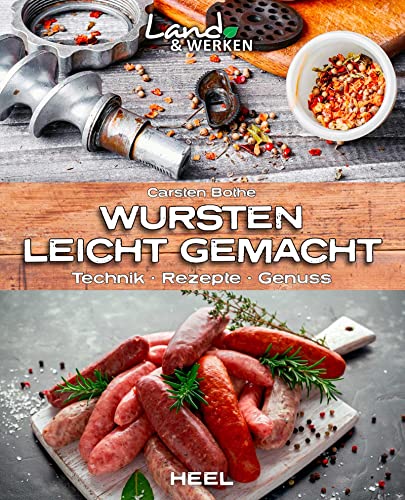 Wursten leicht gemacht: Technik, Rezepte, Genuss: Land & Werken - Die Reihe für Nachhaltigkeit und Selbstversorgung