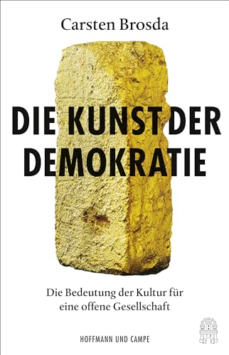 Die Kunst der Demokratie: Die Bedeutung der Kultur für eine offene Gesellschaft von Hoffmann und Campe Verlag