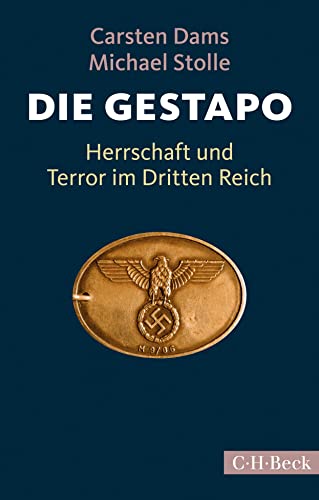 Die Gestapo: Herrschaft und Terror im Dritten Reich (Beck Paperback)