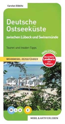 Deutsche Ostseeküste - zwischen Lübeck und Swinemünde: Wohnmobil-Reiseführer: Touren und Insider-Tipps (MOBIL & AKTIV ERLEBEN - Wohnmobil-Reiseführer)