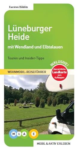 Lüneburger Heide mit Wendland und Elbtalauen: Touren und Insider-Tipps (MOBIL & AKTIV ERLEBEN - Wohnmobil-Reiseführer: Touren und Insider-Tipps) von MOBIL & AKTIV ERLEBEN