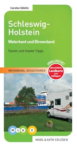 Schleswig-Holstein: Waterkant und Binnenland (MOBIL & AKTIV ERLEBEN - Wohnmobil-Reiseführer: Touren und Insider-Tipps) von MOBIL & AKTIV ERLEBEN