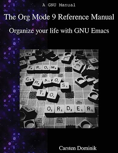 The Org Mode 9 Reference Manual: Organize your life with GNU Emacs von Samurai Media Limited