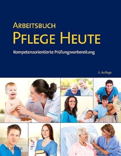 Arbeitsbuch Pflege Heute: Kompetenzorientierte Prüfungsvorbereitung von Elsevier