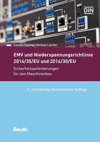 EMV und Niederspannungsrichtlinie 2014/30/EU und 2014/35/EU: Sicherheitsanforderungen für den Maschinenbau (Beuth Praxis)