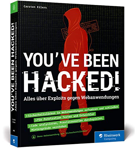 You’ve been hacked!: Alles über Exploits gegen Webanwendungen. So schützen Sie sich vor Web-Hacking von Rheinwerk Computing
