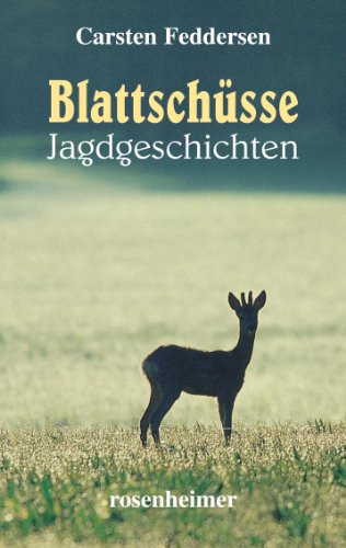 Blattschüsse - Jagdgeschichten von Rosenheimer,