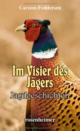 Im Visier des Jägers - Jagdgeschichten von Rosenheimer Verlagshaus