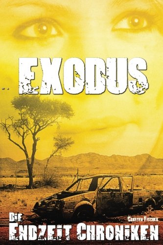 Die Endzeit Chroniken - Exodus (Die Endzeit Chroniken - Ranger, Band 1) von CreateSpace Independent Publishing Platform