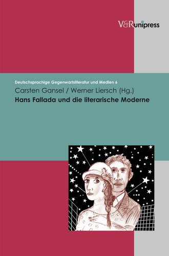 Hans Fallada und die literarische Moderne (Deutschsprachige Gegenwartsliteratur und Medien, Band 6)