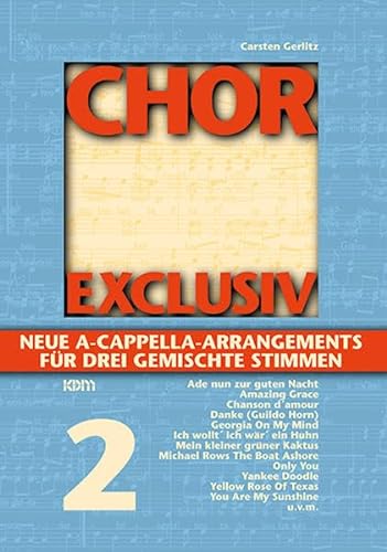 Chor Exclusiv Band 2: Neue A Cappella Arrangements für drei gemischte Stimmen