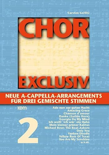 Chor Exclusiv Band 2: Neue A Cappella Arrangements für drei gemischte Stimmen
