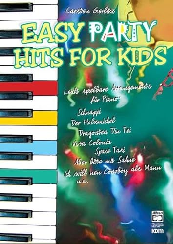 Easy Hits for Kids: Easy Party Hits for Kids. Leicht spielbare Arrangements für Piano Easy Hits for Kids: Easy Party Hits for Kids. Leicht spielbare Arrangements für Piano
