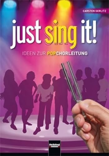Just sing it!: Ideen zur Popchorleitung. Inkl. Bonus CD-ROM mit Übe-Videos