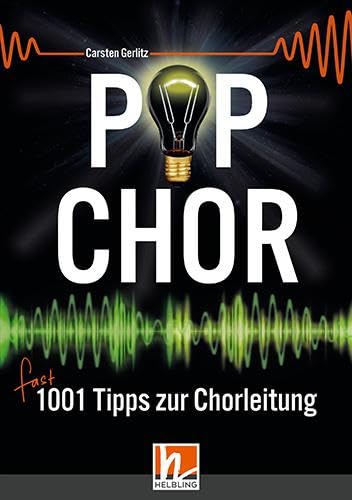 Popchor - fast 1001 Tipps zur Chorleitung - Buch: (inkl. Kurzinterviews mit 28 bekannten Popchorspezialisten aus Deutschland, Schweden, Dänemark, England und den USA)