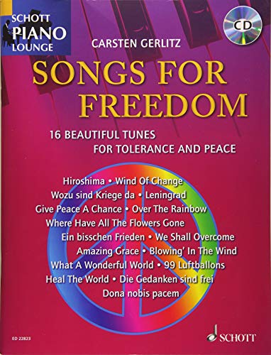 Songs For Freedom: 16 Beautiful Tunes For Tolerance And Peace. Klavier. Ausgabe mit CD. (Schott Piano Lounge) von Schott Publishing