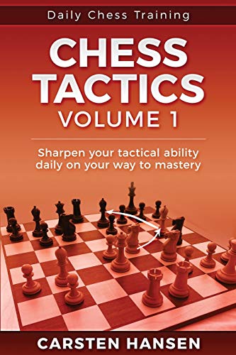Daily Chess Tactics Training - Volume 1: 404 Puzzles to Improve Your Tactical Vision (Daily Chess Training, Band 1) Daily Chess Tactics Training - Volume 1: 404 Puzzles to Improve Your Tactical Vision (Daily Chess Training, Band 1) von Independently Published