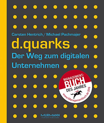 d.quarks - Der Weg zum digitalen Unternehmen: Managementbuch des Jahres von Murmann Publishers