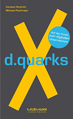d.quarksX. Auf den Punkt zum digitalen Unternehmen (X-Books.)