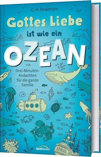 Gottes Liebe ist wie ein Ozean: Drei-Minuten-Andachten für die ganze Familie